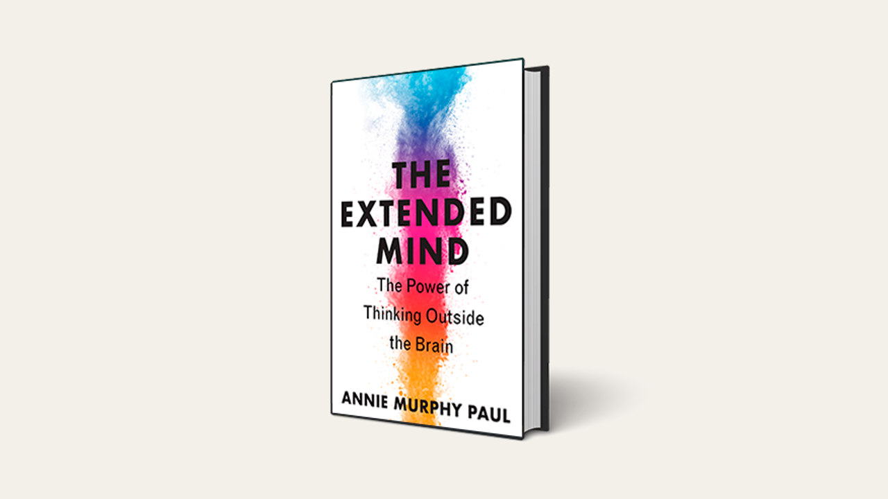 Review: “The Extended Mind: The Power of Thinking Outside the Brain” by Annie Murphy Paul