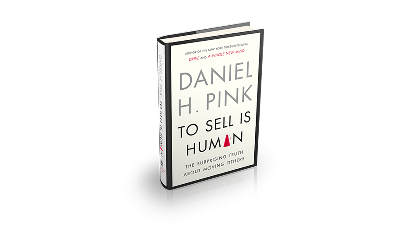Review: “To Sell Is Human: The Surprising Truth About Moving Others” by Daniel H. Pink